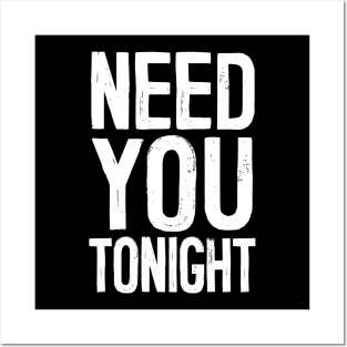 Need You Tonight Posters and Art